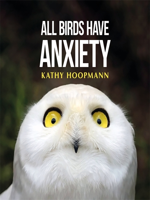 Title details for All Birds Have Anxiety by Kathy Hoopmann - Wait list